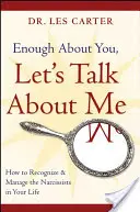 Basta de hablar de ti, hablemos de mí: Cómo reconocer y controlar a los narcisistas en tu vida - Enough about You, Let's Talk about Me: How to Recognize and Manage the Narcissists in Your Life