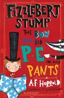 Fizzlebert Stump: El niño que hacía gimnasia en calzoncillos - Fizzlebert Stump: The Boy Who Did P.E. in his Pants