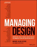 Gestión del diseño: Conversaciones, controles de proyectos y buenas prácticas para proyectos comerciales de diseño y construcción - Managing Design: Conversations, Project Controls, and Best Practices for Commercial Design and Construction Projects