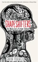 Shapeshifters - Notas de un médico sobre medicina y cambio humano - Shapeshifters - A Doctor's Notes on Medicine & Human Change