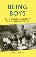 Ser chicos: juventud, ocio e identidad en los años de entreguerras - Being Boys: Youth, Leisure and Identity in the Inter-War Years