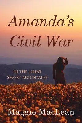 La guerra civil de Amanda en las Grandes Montañas Humeantes - Amanda's Civil War In the Great Smoky Mountains