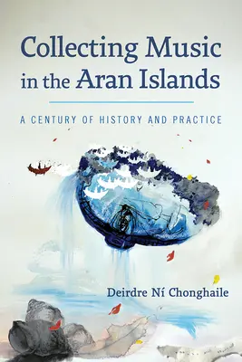 El coleccionismo musical en las islas Aran: Un siglo de historia y práctica - Collecting Music in the Aran Islands: A Century of History and Practice