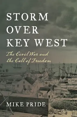 Tormenta sobre Cayo Hueso: La Guerra Civil y la llamada de la libertad - Storm Over Key West: The Civil War and the Call of Freedom