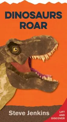 Los dinosaurios rugen: Levanta la tapa y descubre - Dinosaurs Roar: Lift-The-Flap and Discover