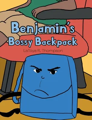 La mochila mandona de Benjamin - Benjamin's Bossy Backpack