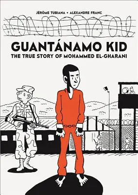 Guantnamo Kid: La verdadera historia de Mohammed El-Gharani - Guantnamo Kid: The True Story of Mohammed El-Gharani