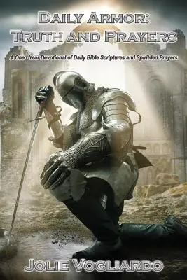 Daily Armor: Truth and Prayers: Un devocional de un año de escrituras bíblicas diarias y oraciones guiadas por el Espíritu - Daily Armor: Truth and Prayers: A One-Year Devotional of Daily Bible Scriptures and Spirit-Led Prayers