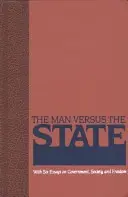 El Hombre Contra El Estado: Con Seis Ensayos Sobre El Gobierno, La Sociedad Y La Libertad - The Man Versus the State: With Six Essays on Government, Society, and Freedom