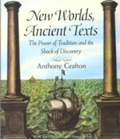 Nuevos mundos, textos antiguos: El poder de la tradición y la conmoción del descubrimiento - New Worlds, Ancient Texts: The Power of Tradition and the Shock of Discovery