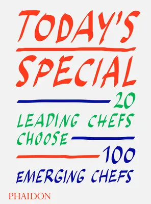 Especial del día: 20 grandes chefs eligen a 100 chefs emergentes - Today's Special: 20 Leading Chefs Choose 100 Emerging Chefs