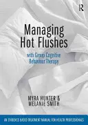 Manejo de los sofocos con terapia cognitivo-conductual grupal: Un manual de tratamiento basado en la evidencia para profesionales de la salud - Managing Hot Flushes with Group Cognitive Behaviour Therapy: An Evidence-Based Treatment Manual for Health Professionals