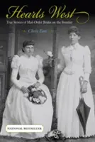 Corazones del Oeste: True Stories of Mail-Order Brides on the Frontier (Historias reales de novias por correo en la frontera) - Hearts West: True Stories of Mail-Order Brides on the Frontier