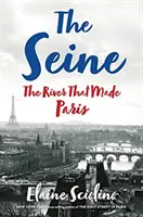 El Sena: El río que hizo París - The Seine: The River That Made Paris