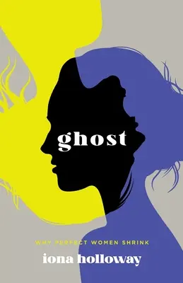 Ghost: Por qué las mujeres perfectas encogen - Ghost: Why Perfect Women Shrink