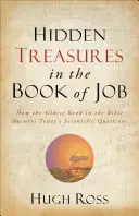 Tesoros ocultos en el libro de Job: Cómo el libro más antiguo de la Biblia responde a las preguntas científicas actuales - Hidden Treasures in the Book of Job: How the Oldest Book in the Bible Answers Today's Scientific Questions