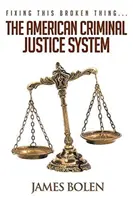 Arreglar esta cosa rota... el sistema de justicia penal estadounidense - Fixing This Broken Thing...The American Criminal Justice System