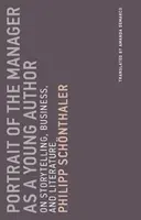 Retrato del directivo como joven autor: Sobre narración, negocios y literatura - Portrait of the Manager as a Young Author: On Storytelling, Business, and Literature