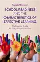 School Readiness and the Characteristics of Effective Learning: Guía esencial para profesionales de la educación infantil - School Readiness and the Characteristics of Effective Learning: The Essential Guide for Early Years Practitioners