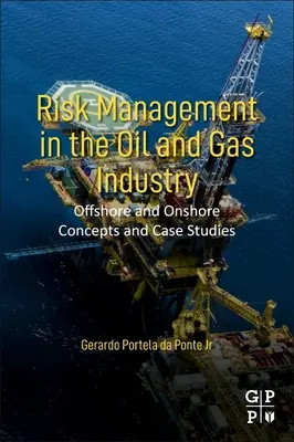 Gestión de riesgos en la industria del petróleo y el gas: Conceptos y casos prácticos offshore y onshore - Risk Management in the Oil and Gas Industry: Offshore and Onshore Concepts and Case Studies