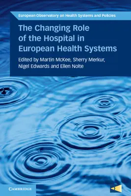 El papel cambiante del hospital en los sistemas sanitarios europeos - The Changing Role of the Hospital in European Health Systems