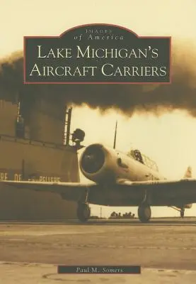 Portaaviones del lago Michigan - Lake Michigan's Aircraft Carriers