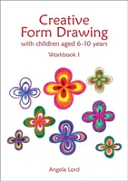 Dibujo creativo de formas con niños de 6 a 10 años: Cuaderno de ejercicios 1 - Creative Form Drawing with Children Aged 6-10 Years: Workbook 1