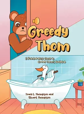 Greedy Thom: Un ganso de nariz puntiaguda en la bañera de Greedy Thom - Greedy Thom: A Pointed-Nose Goose in Greedy Thom's Bathtub