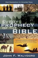 Todas las profecías de la Biblia: Explicaciones claras para tiempos inciertos - Every Prophecy of the Bible: Clear Explanations for Uncertain Times