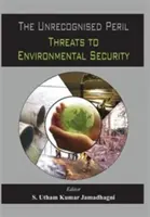 El peligro no reconocido: Amenazas a la seguridad medioambiental - The Unrecognized Peril: Threats to Environmental Security