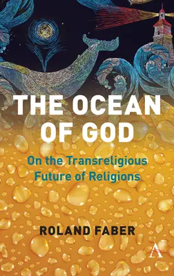 El océano de Dios: Sobre el futuro transreligioso de las religiones - The Ocean of God: On the Transreligious Future of Religions