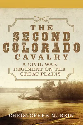 Segunda Caballería de Colorado, 69: un regimiento de la Guerra Civil en las Grandes Llanuras - The Second Colorado Cavalry, 69: A Civil War Regiment on the Great Plains