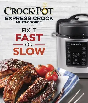 Multicocina Crock-Pot Express Crock: Arréglalo Rápido o Lento - Crock-Pot Express Crock Multi-Cooker: Fix It Fast or Slow