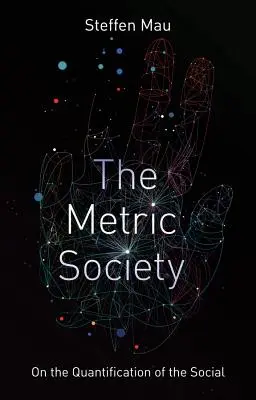 La sociedad métrica: Sobre la cuantificación de lo social - The Metric Society: On the Quantification of the Social
