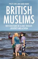 Musulmanes británicos: Nuevas orientaciones del pensamiento, la creatividad y el activismo islámicos - British Muslims: New Directions in Islamic Thought, Creativity and Activism