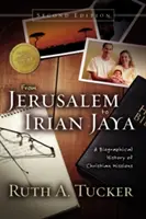 De Jerusalén a Irian Jaya: Historia biográfica de las misiones cristianas - From Jerusalem to Irian Jaya: A Biographical History of Christian Missions
