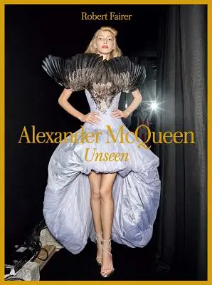 Alexander McQueen Unseen - Alexander McQueen: Unseen