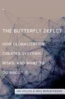 El defecto de la mariposa: cómo la globalización crea riesgos sistémicos y qué hacer al respecto - The Butterfly Defect: How Globalization Creates Systemic Risks, and What to Do about It