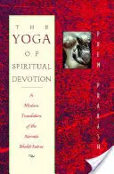 El Yoga de la Devoción Espiritual: Una traducción moderna de los Narada Bhakti Sutras - The Yoga of Spiritual Devotion: A Modern Translation of the Narada Bhakti Sutras