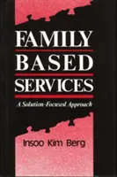 Servicios basados en la familia: Un enfoque basado en soluciones - Family Based Services: A Solution-Based Approach