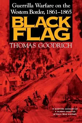 Bandera negra: La guerra de guerrillas en la frontera occidental, 1861-1865 - Black Flag: Guerrilla Warfare on the Western Border, 1861-1865