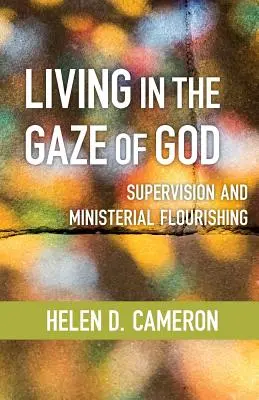 Vivir bajo la mirada de Dios: Supervisión y florecimiento ministerial - Living in the Gaze of God: Supervision and Ministerial Flourishing