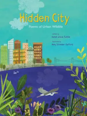 Ciudad oculta: Poemas de la fauna urbana - Hidden City: Poems of Urban Wildlife