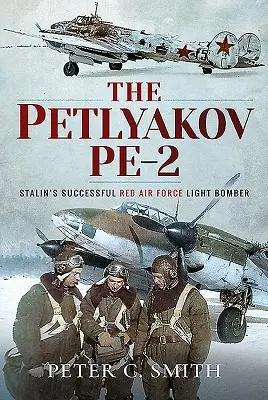 El Petlyakov Pe-2: el exitoso bombardero ligero de la Fuerza Aérea Roja de Stalin - The Petlyakov Pe-2: Stalin's Successful Red Air Force Light Bomber