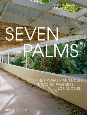 Siete palmeras: La casa de Thomas Mann en Pacific Palisades, Los Ángeles - Seven Palms: The Thomas Mann House in Pacific Palisades, Los Angeles