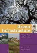 Infraestructura Verde: Vinculación de paisajes y comunidades - Green Infrastructure: Linking Landscapes and Communities