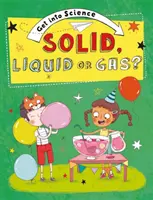 Adéntrate en la ciencia: ¿Sólido, líquido o gaseoso? - Get Into Science: Solid, Liquid or Gas?