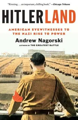 Hitlerland: Testigos oculares estadounidenses del ascenso de los nazis al poder - Hitlerland: American Eyewitnesses to the Nazi Rise to Power