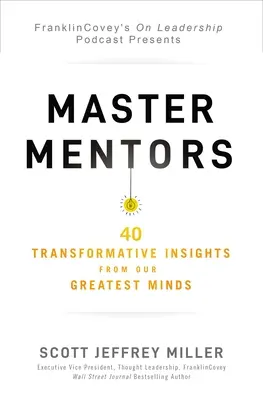 Maestros mentores: 30 ideas transformadoras de nuestras mentes más brillantes - Master Mentors: 30 Transformative Insights from Our Greatest Minds