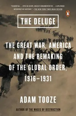 El diluvio: La Gran Guerra, Estados Unidos y la remodelación del orden mundial, 1916-1931 - The Deluge: The Great War, America and the Remaking of the Global Order, 1916-1931